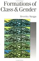 Formations of Class & Gender: Becoming Respectable (Published in association with Theory, Culture & Society)