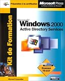 Kit de Formation Microsoft Windows 2000 Active Directory Services : Examen 70-217