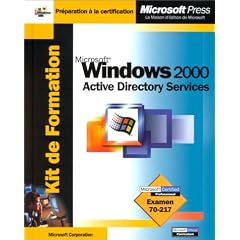 Kit de Formation Microsoft Windows 2000 Active Directory Services : Examen 70-217