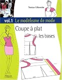 Le mod�lisme de mode : Tome 1, Coupe � plat, les bases