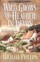 Wild Grows the Heather in Devon (Secrets of Heathersleigh Hall)