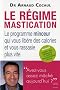 Regime Mastication (le)