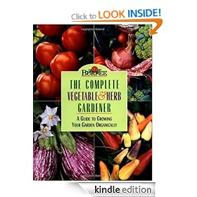 Burpee The Complete Vegetable & Herb Gardener: A Guide To Growing Your Garden Organically