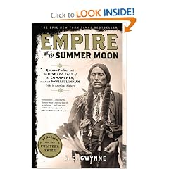 Empire of the Summer Moon: Quanah Parker and the Rise and Fall of the Comanches, the Most Powerful Indian... by S. C. Gwynne