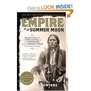 Empire of the Summer Moon: Quanah Parker and the Rise and Fall of the Comanches, the Most Powerful Indian Tribe in American History [Paperback]