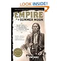 Empire of the Summer Moon: Quanah Parker and the Rise and Fall of the Comanches, the Most Powerful Indian Tribe in American History