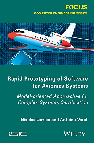 Rapid Prototyping Software for Avionics Systems: Model-oriented Approaches for Complex Systems Certification (Iste)
