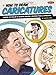 How to Draw Caricatures: Master the fine art of drawing parodies, including poses and expressions!