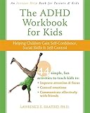 The ADHD Workbook for Kids: Helping Children Gain Self-Confidence, Social Skills, and Self-Control (Instant Help)