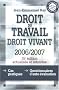Droit du travail, droit vivant : Edition 2006-2007