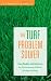 The Turf Problem Solver: Case Studies and Solutions for Environmental, Cultural and Pest Problems