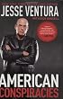 American Conspiracies: Lies, Lies, and More Dirty Lies that the Government Tells Us