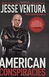 American Conspiracies: Lies, Lies, and More Dirty Lies that the Government Tells Us