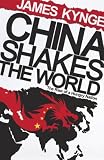 China Shakes The World: The Rise of the Hungry Nation