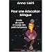 Pour une �ducation bilingue : Guide de survie � l'usage des petits Europ�ens