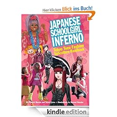 Japanese Schoolgirl Inferno: Tokyo Teen Fashion Subculture Handbook