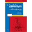 The Rise and Decline of Dutch Technological Leadership: Technology, Economy and Culture in the Netherlands, 1350-1800... by  K. Davids