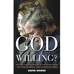 God Willing: Political Fundamentalism in the White House, the '