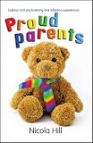 Proud parents : gay men and lesbians share their experiences of adopting and long-term fostering