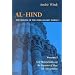 Al-Hind, the Making of the Indo-Islamic World: Early Medieval India and the Expansion of Islam 7Th-11th Centuries (Al-Hind: The Making of the Indo-Islamic World)