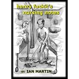 Henry Fuckit's Nursing Notes (The Life of Henry Fuckit)