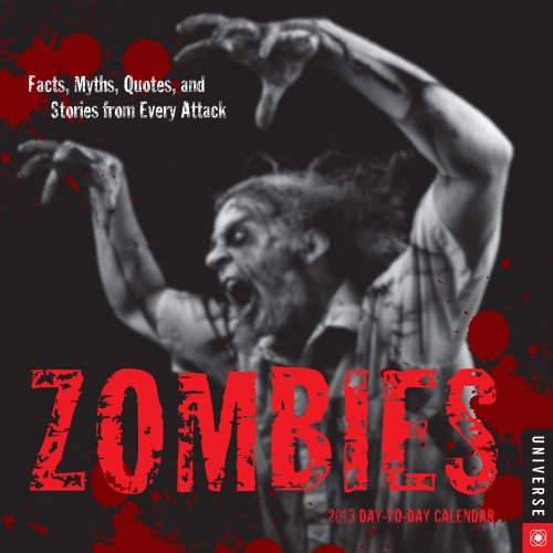 Zombies 2013 Day-to-Day Calendar: Facts, Myths, Quotes, and Stories from Every Attack