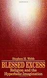 Blessed Excess: Religion and the Hyperbolic Imagination (SUNY Series in Rhetoric & Theology)