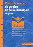 R�ussir le concours de gardien de police municipale : Cat�gorie C