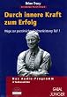 Wege zur pers�nlichen Spitzenleistung, Cassetten, Tl.1, Durch innere Kraft zum Erfolg, 4 Cassetten