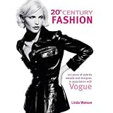 20thCenturyFashion:100YearsofStylebyDecadeandDesigner,inAssociationwithVogue.