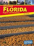 All Around Florida: Regions and Resources (State Studies: Florida)