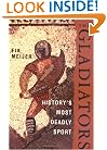 The Gladiators: History's Most Deadly Sport