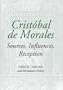 Cristobal de Morales: Sources, Influences, Reception (Studies in Medieval and Renaissance Music)