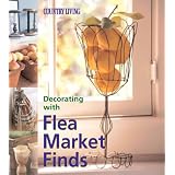 Decorating with Flea Market Finds by Marie Proeller Hueston