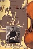 A Century of Italian Violin Making 1860 - 1960 Emilia Romagna