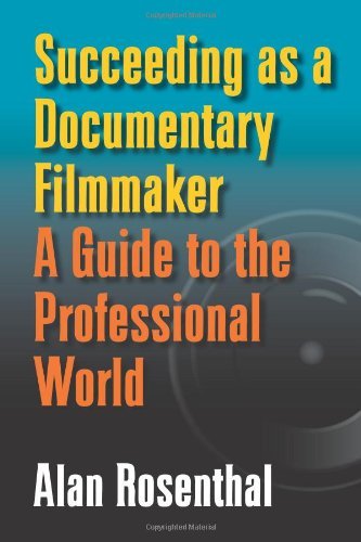 Succeeding as a Documentary Filmmaker: A Guide to the Professional World
