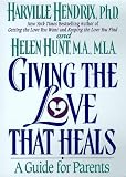 Giving the Love That Heals: A Guide for Parents
