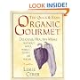 The Quick and Easy Organic Gourmet: Delicious, Healthy Meals Without Meat, Wheat, Dairy, or Sugar