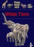 Frag mich was. Wilde Tiere - Lydia Hauenschild