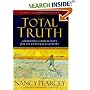 Total Truth: Liberating Christianity from Its Cultural Captivity (Study Guide Edition)