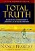 Total Truth: Liberating Christianity from Its Cultural Captivity (Study Guide Edition) by Nancy R. Pearcey ISBN 1581347464