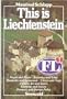 This is Liechtenstein: People and places, yesterday and today, monarchy and democracy, citizen and state, culture, art, and sports, economy and society, domestic and foreign policy