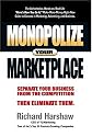 Monopolize Your Marketplace: Separate Your Business from the Competition Then Eliminate Them
