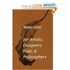 Wabi-Sabi: for Artists, Designers, Poets & Philosophers