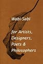 Wabi-Sabi: for Artists, Designers, Poets & Philosophers