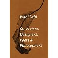 Wabi-sabi: For Artists, Designers, Poets and Designers