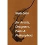 Wabi-sabi: For Artists, Designers, Poets and Designers