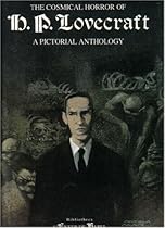 The Cosmical Horror of H. P. Lovecraft : A Pictorial Anthology