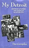 My Detroit, Growing Up Greek and American in Motor City (Modern Greek Research Series)