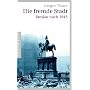 Die fremde Stadt: Breslau nach 1945